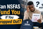 Can NSFAS Fund You If You Dropped Out?
