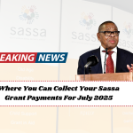 Where You Can Collect Your Sassa Grant Payments For July 2025