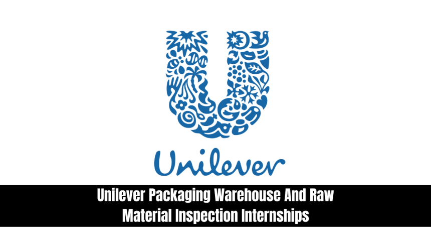Unilever Packaging Warehouse And Raw Material Inspection Internships