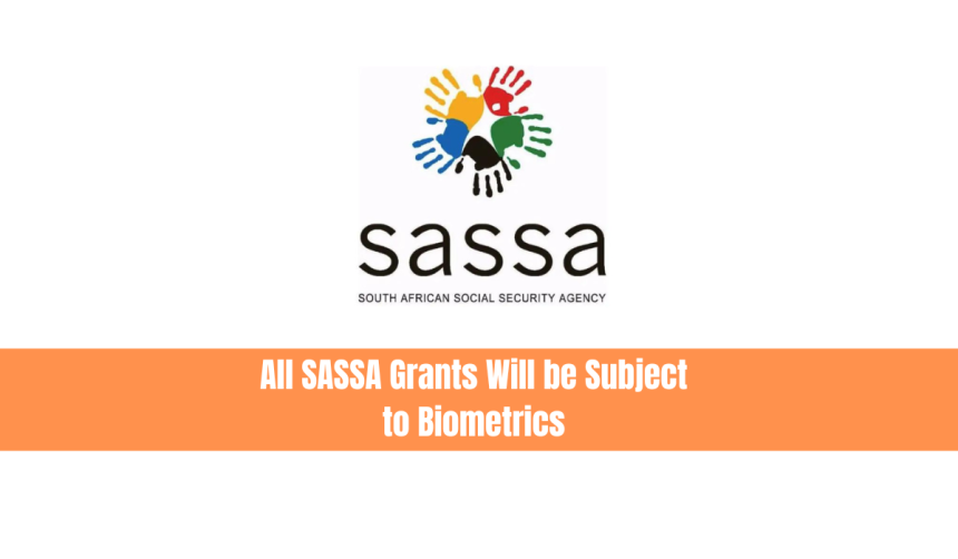 All SASSA Grants Will be Subject to Biometrics