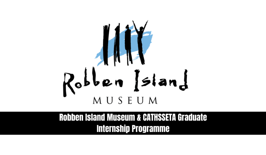 Robben Island Museum & CATHSSETA Graduate Internship Programme For 20252026
