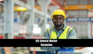 X12 General Worker Vacancies For 2025