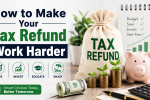 How to Make Your Tax Refund Work Harder
