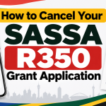 Cancel Your SASSA R350 Grant Application
